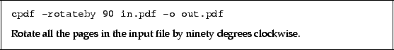\begin{framed}
\small\verb!cpdf -rotateby 90 in.pdf -o out.pdf!
\par
\vspace{2....
...otate all the pages in the input file by ninety degrees clockwise.
\end{framed}