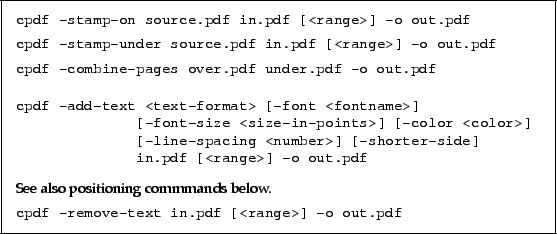 \begin{framed}
\noindent\small\verb!cpdf -stamp-on source.pdf in.pdf [<range>] ...
...noindent\small\verb!cpdf -remove-text in.pdf [<range>] -o out.pdf!
\end{framed}