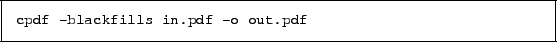 \begin{framed}
\small\verb!cpdf -blackfills in.pdf -o out.pdf!
\end{framed}
