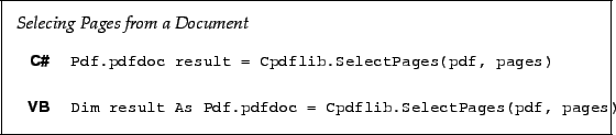\begin{framed}
\noindent\textit{Selecing Pages from a Document}\\
\par
\noinden...
...dfdoc = Cpdflib.SelectPages(pdf, pages)!
\end{minipage}\end{tabular}\end{framed}