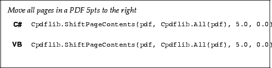 \begin{framed}
\noindent\textit{Move all pages in a PDF 5pts to the right}
\par
...
...f, Cpdflib.All(pdf), 5.0, 0.0)!
\end{minipage}\\ [5mm]
\end{tabular}\end{framed}