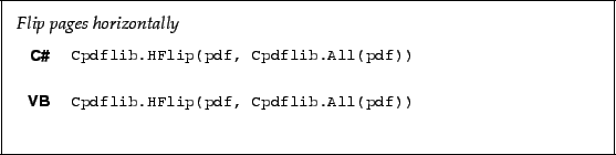 \begin{framed}
\noindent\textit{Flip pages horizontally}
\par
\vspace{2mm}
\noin...
...b.HFlip(pdf, Cpdflib.All(pdf))!
\end{minipage}\\ [5mm]
\end{tabular}\end{framed}