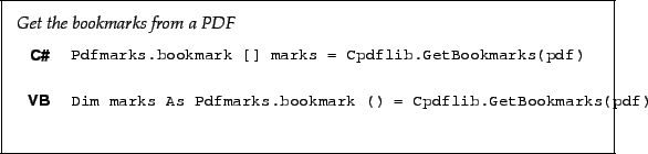 \begin{framed}
\noindent\textit{Get the bookmarks from a PDF}
\par
\vspace{2mm}
...
...() = Cpdflib.GetBookmarks(pdf)!
\end{minipage}\\ [5mm]
\end{tabular}\end{framed}