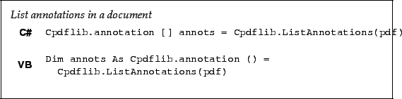 \begin{framed}
\noindent\textit{List annotations in a document}
\par
\vspace{2mm...
...! Cpdflib.ListAnnotations(pdf)!
\end{minipage}\\ [5mm]
\end{tabular}\end{framed}