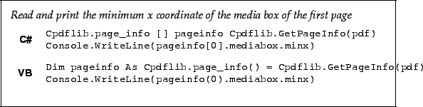 \begin{framed}
\noindent\textit{Read and print the minimum x coordinate of the m...
...ine(pageinfo(0).mediabox.minx)!
\end{minipage}\\ [5mm]
\end{tabular}\end{framed}