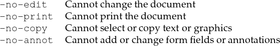 -no-edit    C annotchangethe document
-no-print   C annotprin tthe docum ent
-no-copy    C annotselectorcopy text orgraphics
-no-annot   C annotadd orchangeform fieldsorann otations
